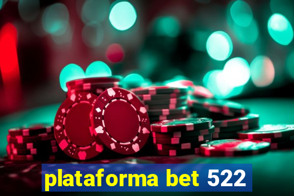 plataforma bet 522